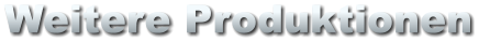 Weitere Produktionen