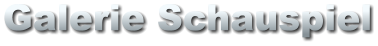 Galerie Schauspiel